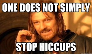 One does not simply stop hiccups